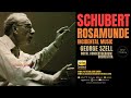 Schubert - Rosamunde, D. 797, Incidental Music (reference rec.: George Szell, Royal Concertgebouw)