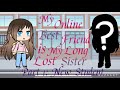 My Online Best Friend is My Long Lost Sister | Original GLMM | Part 1: New Student
