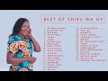 Shiru Wa GP - Best Kikuyu Songs Of Shiru Wa GP 2021 Full Playlist