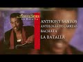 9.. ANTHONY SANTOS – ANTOLOGÍA DE CARICIAS  – BACHATA – LA BATALLA