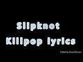 Killpop Slipknot - 1 Hour [Lyrics]