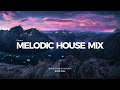 Melodic House Mix 2024 - EP09 | Lane 8, Ben Böhmer, Nils Hoffmann, Monolink