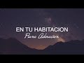 EN TU HABITACION | Piano Instrumental | Musica para Orar | SIN ANUNCIOS INTERMEDIOS