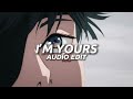 i’m yours // Isabel LaRosa [audio edit] #2