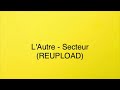 L'Autre - Secteur (REUPLOAD)