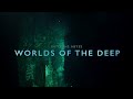 Into the Abyss: Worlds of the Deep (Official Trailer)