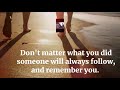 Some one will follow your steps