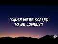 Martin Garrix & Dua Lipa - Scared To Be Lonely (Lyrics)
