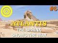 #6: Atlantis - The Sphinx Shows the Way