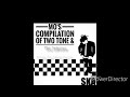 The Best Of Ska & 2 Tone/ Compilation #vevo#ska#music#2tone#twotone#compilation#thebestof