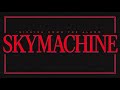 SKYMACHINE - Kicking Down The Alamo