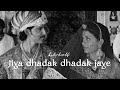 Jiya dhadak dhadak jaye (sped up) bitvhwtf