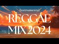 Reggae Instrumental Mix 2024 [Reggae Music, Relaxing, cluture, lovers rock, love song, riddim]