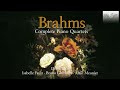 Brahms: Complete Piano Quartets