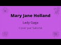 Mary Jane Holland (Lady Gaga) - Cover