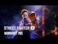 Street Fighter 6 - Workout Mix