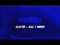 lloyd - all i need // slowed + reverb + bass boosted