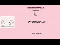 [Lyrics + Vietsub] Intentionally - Taylor Grey | You, you, you make me fall for you knock me off my