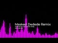 Masked dedede Remix