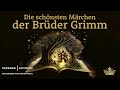 Die schönsten Märchen der Brüder Grimm – Märchensammlung | Hörgeschichte, Hörbuch zu Einschlafen