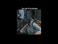 Aggressive Gameplay - The Last of Us Remake ( Grounded ) #shorts