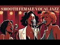 The very best of Smooth Female Vocal Jazz [Smooth Jazz, Jazz]