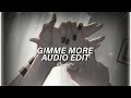 Gimme More - Britney Spears [Edit Audio]「Instrumental」