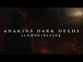Revenge Of The Sith - Anakins Dark Deeds (Slowed + Reverb)