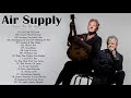 Air Supply Songs | The Best Of Air Supply Full Album | Air Supply Best Songs Collection 2021