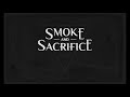 Smoke and Sacrifice Quality of Life (Sneak Peek)