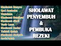 SHOLAWAT PENYEMBUH & PEMBUKA REZEKI | Sholawat Busyro, Qod Anshoha, Wahdana