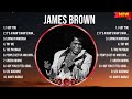 James Brown Greatest Hits 2024- Pop Music Mix - Top 10 Hits Of All Time
