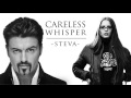 Careless Whisper - George Michael - Wham - Cover by Steva