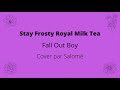 Stay frosty royal milk tea (Fall Out Boy) - Piano Cover