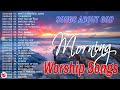 Best Morning Worship Songs For Prayers 2024 - 1 Hours Nonstop Praise And Worship Songs All Time