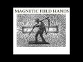 TO THE UNBORN HAMMER / MAGNETIC FIELD HANDS