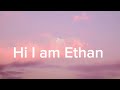 Hi I am Ethan