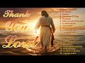 Thank You Lord / Hosanna  🙏 Hillsong Worship Playlist - Best Worship Songs 🙏
