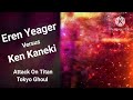 Eren Yeager vs Ken Kaneki (Attack On Titan/Tokyo Ghoul) Fan Made Trailer ~Manga Version~