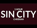 Chrishan - Sin City [1 Hour] 