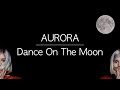 Dance on the moon - Aurora - 1 hour