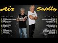 Air Supply Best Songs - Air Supple Greatest Hits Album - Best soft Rock 70s 80s 90s (P1)