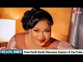 How Ruth Kadiri Became Nigeria (Nollywood) YouTube Queen with Chidi Dike, Eronini, Angel Unigwe