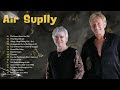 Air Supply Best Songs - Air Supple Greatest Hits Album - Best soft Rock 70s 80s 90s #1