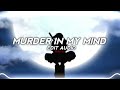 murder in my mind - kordhell [ Edit Audio ]