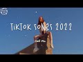 Tiktok vibes songs 2022 🍷 Best tiktok songs ~ Tiktok hits 2022