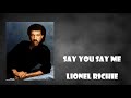 Lionel Richie - Say You Say Me (Audio)