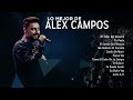 Alex Campos | Mix Música Cristiana 2019