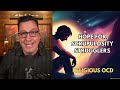 Hope for Scrupulosity Strugglers (Religious OCD)