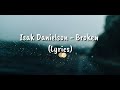1 hour Isak Danielson - Broken (Lyrics)